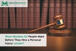 What Mistakes Do People Make Before They Hire a Personal Injury Lawyer?
