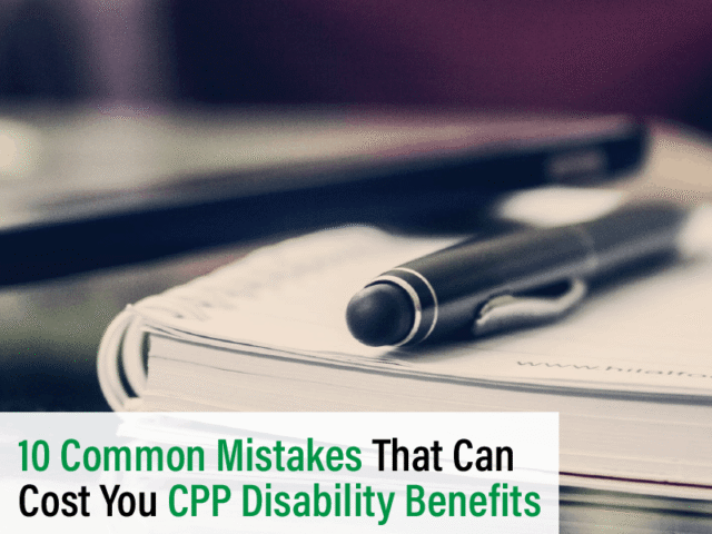 10 Common Mistakes That Can Cost You CPP Disability Benefits