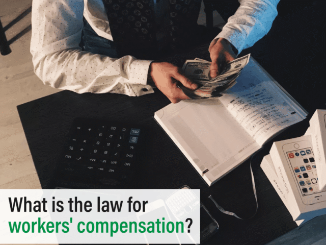 What Is The Law For Workers’ Compensation?
