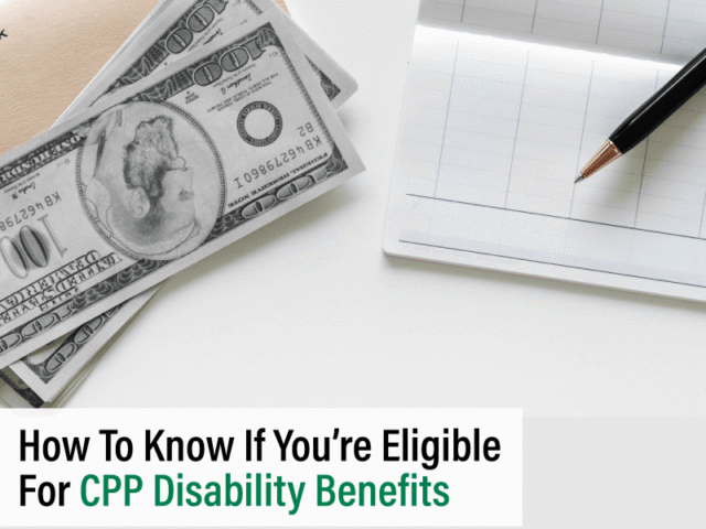 How To Know If You’re Eligible For CPP Disability Benefits?