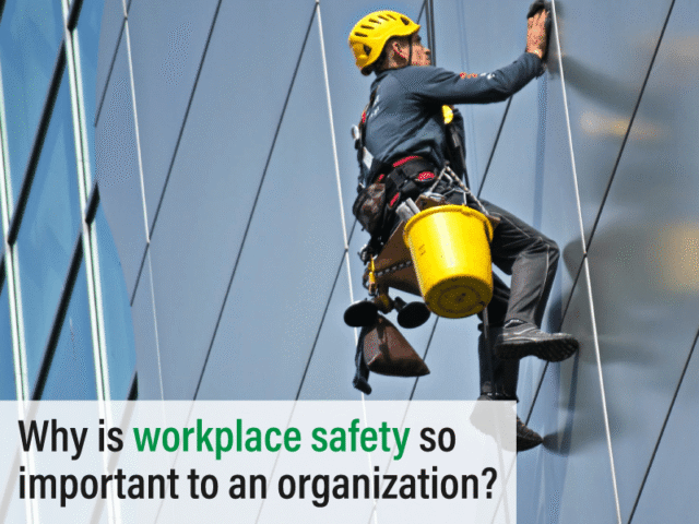 Why is workplace safety so important to an organization?