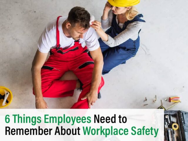 6 Things Employees Need to Remember About Workplace Safety